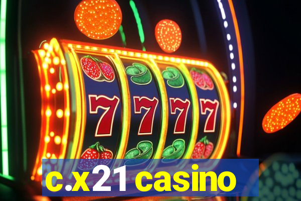 c.x21 casino